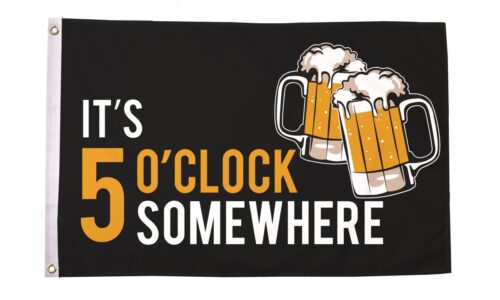 It's 5 O'clock somewhere Beer flag 5ft x 3ft with eyelets