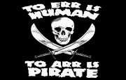 To err is human to arr is pirate Flag 5ft x3ft